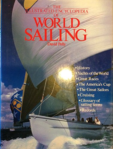 Beispielbild fr THE ILLUSTRATED ENCYCLOPEDIA OF WORLD SAILING: A guide to the World of Sailing zum Verkauf von Better World Books