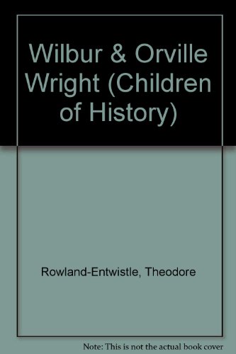 Imagen de archivo de Wilbur & Orville Wright (Children of History) a la venta por Irish Booksellers