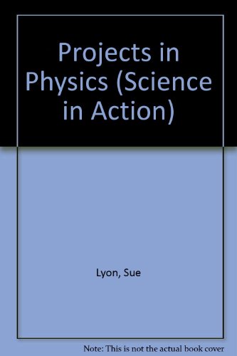 Beispielbild fr SCIENCE IN ACTION - PROJECTS IN PHYSICS The Marshall Cavendish Guide to Projects and Experiments zum Verkauf von Neil Shillington: Bookdealer/Booksearch