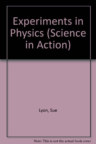 Beispielbild fr SCIENCE IN ACTION - EXPERIMENTS IN PHYSICS The Marshall Cavendish Guide to Projects and Experiments zum Verkauf von Neil Shillington: Bookdealer/Booksearch