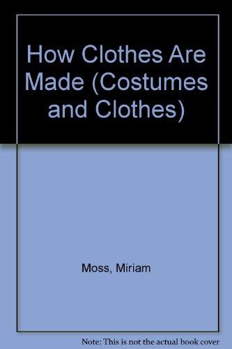 How Clothes Are Made (Costumes and Clothes) (9780863079818) by Moss, Miriam