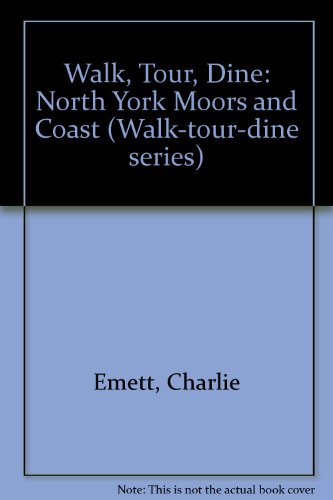 Imagen de archivo de Walk, Tour, Dine: North York Moors and Coast (Walk-tour-dine series) a la venta por AwesomeBooks
