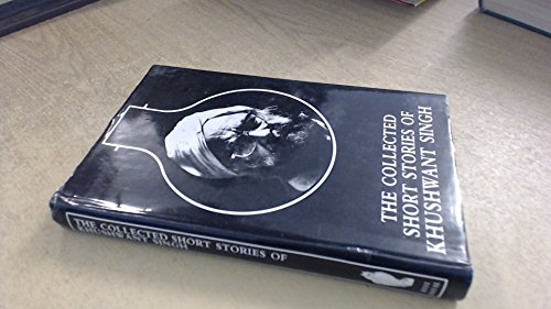 Stock image for The Collected Short Stories of Khushwant Singh for sale by Recycle Bookstore