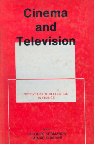 Cinema and Television: 50 Years of Reflection in France (9780863112065) by Kermabon, Jacques; Shahani, Kumar