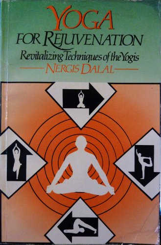 Beispielbild fr Yoga for Rejuvenation: Revitalizing Techniques of the Yogis zum Verkauf von Hay-on-Wye Booksellers