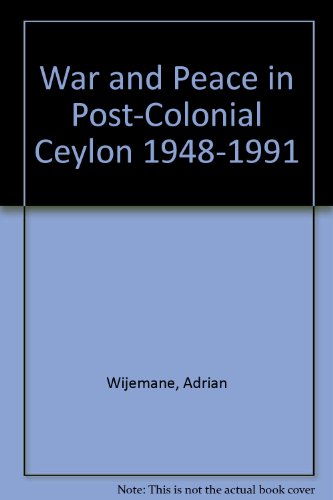 Imagen de archivo de War and Peace in Post-Colonial Ceylon 1948-1991 a la venta por WorldofBooks