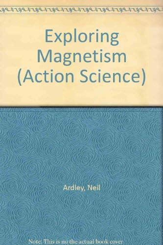Exploring Magnetism (Action Science) (9780863130267) by Neil Ardley