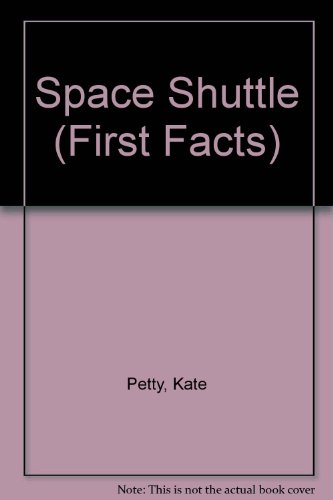 Space Shuttle (First Facts) (9780863131097) by Kate Petty; Tessa Barwick