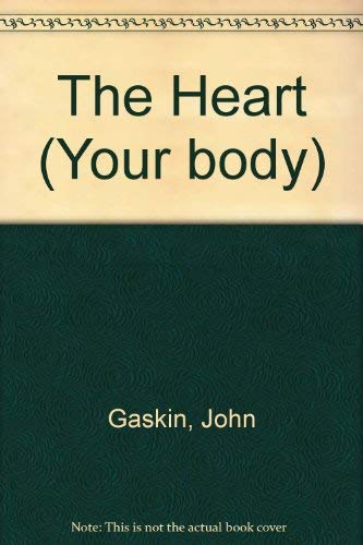 The heart (Your body) (9780863131455) by Gaskin, John