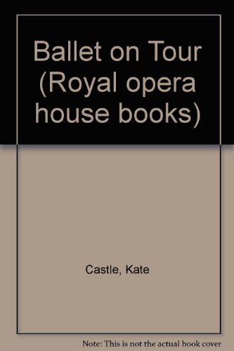 Beispielbild fr Ballet on Tour (Royal Opera House Books) zum Verkauf von Friends Of Bridgeport Public Library