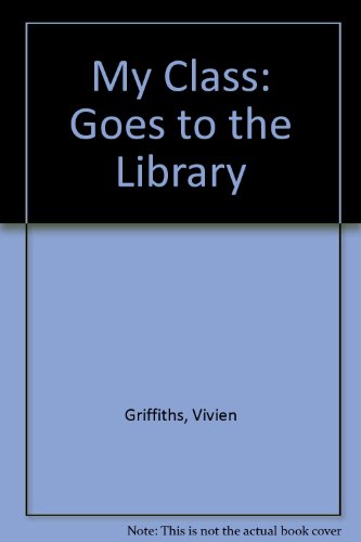 Goes to the Library (My Class) (English and Urdu Edition) (9780863133718) by Griffiths, Vivien; Verma, Angela; Fairclough, Chris
