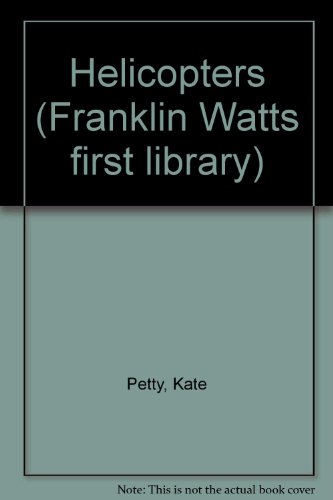 Helicopters (Franklin Watts First Library) (9780863134593) by Petty, Kate; Harker, Douglas