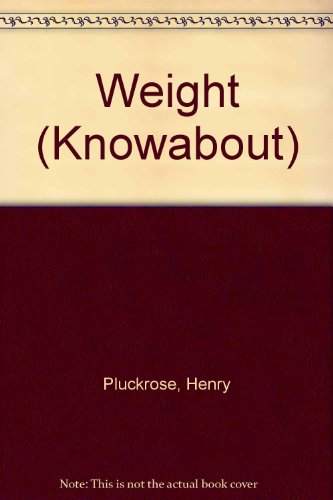 Knowabout Weight (Knowabout) (9780863135101) by Pluckrose, Henry; Fairclough, Chris
