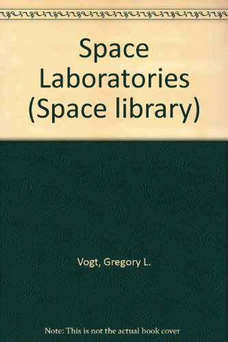 Space Laboratories (Space Library) (9780863135989) by Vogt, Gregory L.