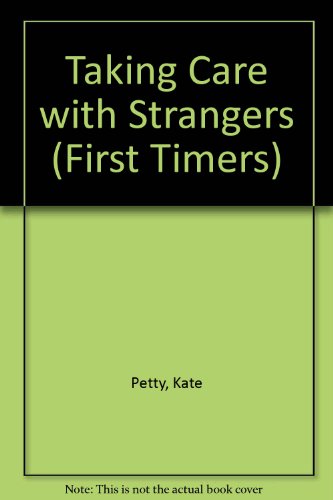 Taking Care with Strangers (First Timers) (9780863136795) by Petty, Kate; Kopper, Lisa