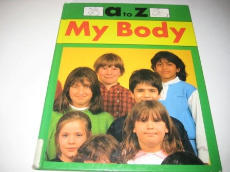 Imagen de archivo de My Body (A to Z) a la venta por AwesomeBooks