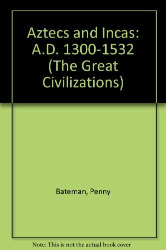 Beispielbild fr Aztecs and Incas: A.D. 1300-1532 (The Great Civilizations S.) zum Verkauf von WorldofBooks