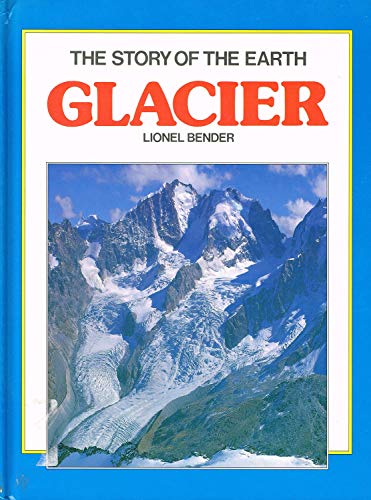 Stock image for Glacier : : ( The Story Of The Earth ) : for sale by AwesomeBooks