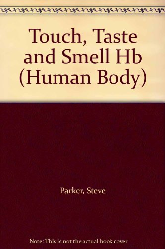 Touch, Taste and Smell (Human Body) (9780863137402) by Steve Parker