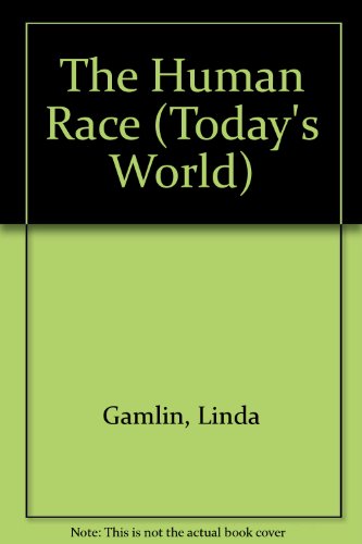 The Human Race (Today's World) (9780863137549) by Linda Gamlin