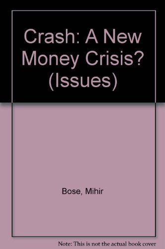 Crash! a New Money Crisis? (Issues) (9780863137945) by Bose, Mihir