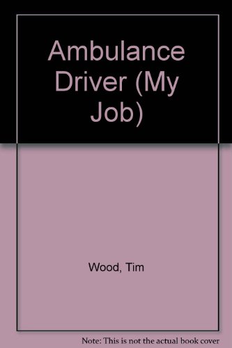 Ambulance Driver (My Job) (9780863138232) by Wood, Tim