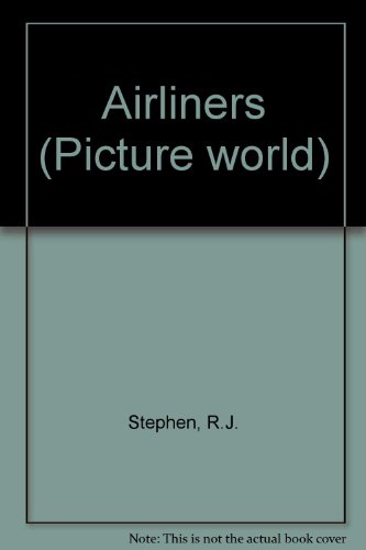 Airliners (Picture World) (9780863138485) by Stephen, R.J.