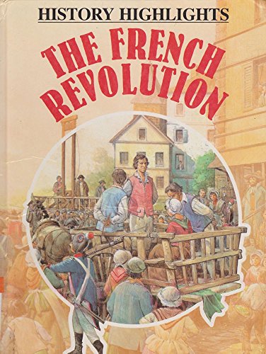 Stock image for The French Revolution (History Highlights S.) for sale by WorldofBooks