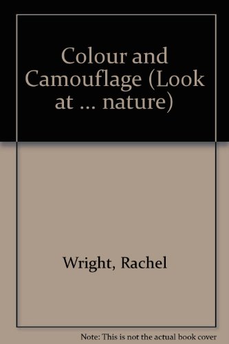 Colour & Camouflage (Look at ... Nature) (9780863139826) by Wright, Rachel