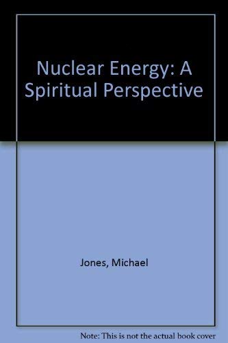 Nuclear Energy: A Spiritual Perspective (9780863150050) by Michael Jones