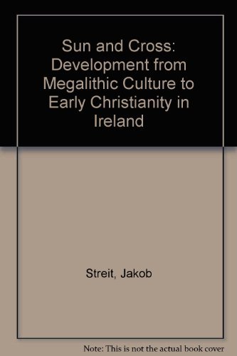 Beispielbild für Sun and Cross: Development from Megalithic Culture to Early Christianity in Ireland zum Verkauf von WorldofBooks