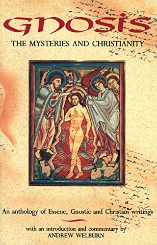 Gnosis: The Mysteries and Christianity: An Anthology of Essene, Gnostic and Christian Writing (9780863151835) by Andrew Welburn