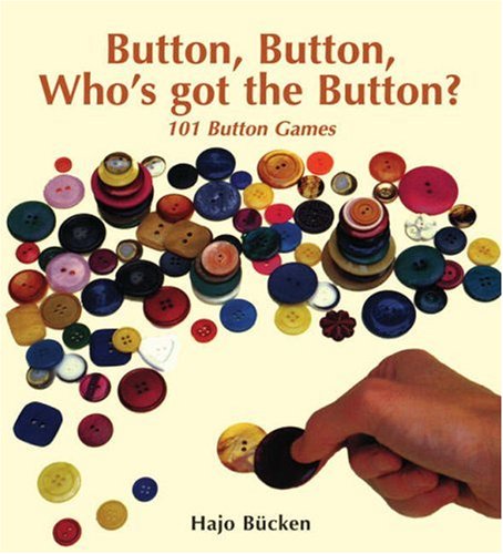 Stock image for Button Button Whos Got the Button: 101 Button Games for sale by The Unskoolbookshop