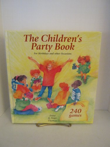 The Children's Party Book: For Birthdays and Other Occasions (9780863152290) by Anne Thomas; Peter Thomas