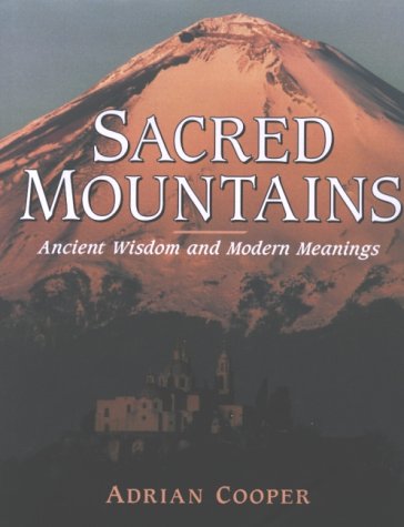 Beispielbild fr Sacred Mountains: Ancient Wisdom and Modern Meanings zum Verkauf von Books From California