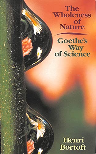 9780863152382: The Wholeness of Nature: Goethe's Way of Science