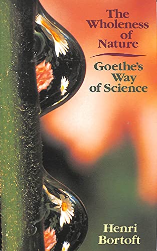 Stock image for The Wholeness of Nature : Goethe's Way of Science for sale by ZBK Books