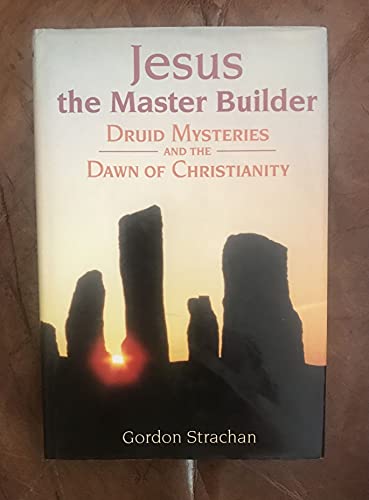 9780863152757: Jesus, the Master Builder: Druid Mysteries and the Dawn of Christianity