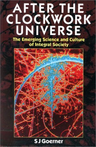 9780863152900: After the Clockwork Universe: The Emerging Science and Culture of Integral Society