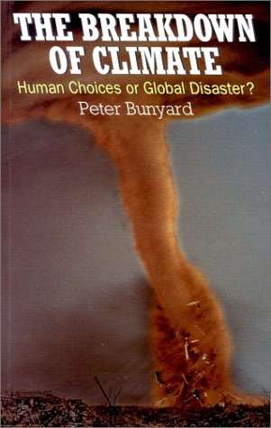 The Breakdown of Climate: Human Choices or Global Disaster (9780863152962) by Bunyard, Peter