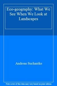 Beispielbild fr Eco-Geography: What We See When We Look At Landscapes zum Verkauf von Main Point Books