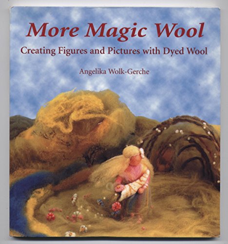 Stock image for More Magic Wool: Creating Figures and Pictures with Dyed Wool for sale by ThriftBooks-Atlanta