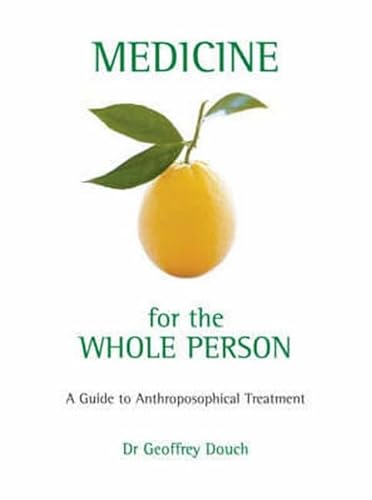 Stock image for Medicine for the Whole Person: A Guide to Anthroposophical Treatment for sale by WorldofBooks