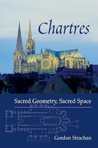 Stock image for Chartres: Sacred Geometry, Sacred Space for sale by WorldofBooks