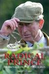 Radical Prince : The Practical Vision of the Prince of Wales