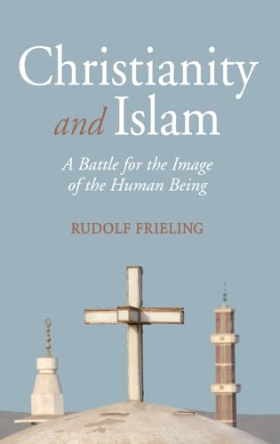 Beispielbild für Christianity and Islam: A Battle for the Image of the Human Being zum Verkauf von Reuseabook
