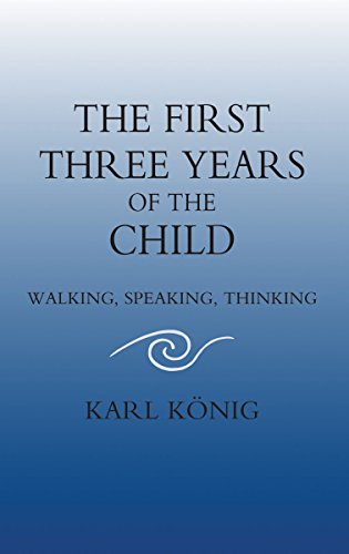 Stock image for The First Three Years of the Child: Walking, Speaking, Thinking (Classics of Anthroposophy) for sale by SecondSale
