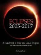 Beispielbild für Eclipses 2005-2017: A Handbook of Solar and Lunar Eclipses, and Other Rare Astronomical Events zum Verkauf von medimops