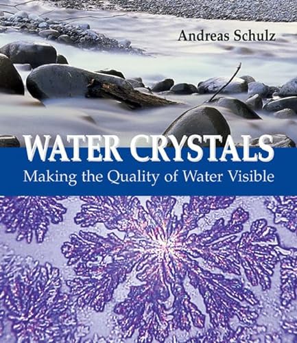 Water Crystals: Making the Quality of Water Visible (9780863154867) by Schulz, Andreas