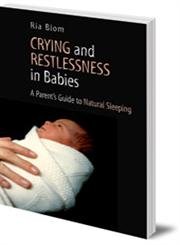 Imagen de archivo de Crying and Restlessness in Babies: A Parent's Guide to Natural Sleeping a la venta por WorldofBooks